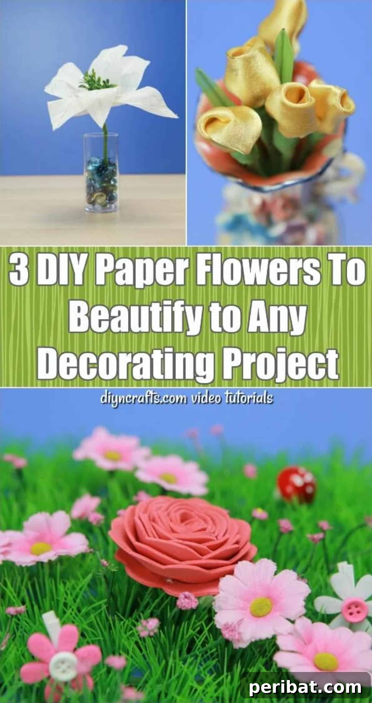 Pinterest graphic featuring three different DIY paper and fabric flowers, with text '3 DIY Paper Flowers To Beautify Any Decorating Project - Video tutorials that teach you how to make three different types of DIY flowers. Learn how to make tissue paper, satin and foam flowers for all sorts of decorating projects. #diy #flowers #decorating #handmade #diyflowers'