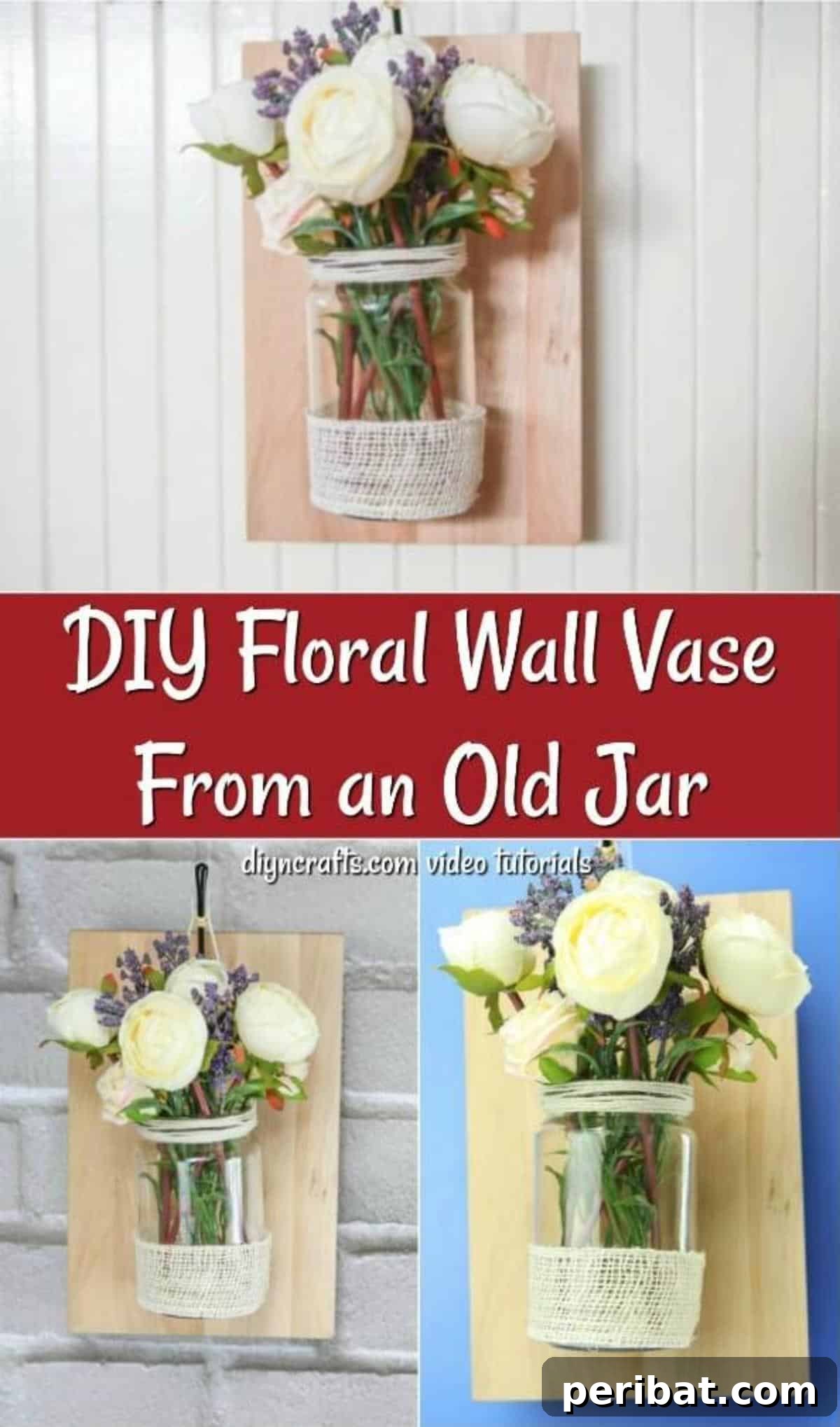 Eski Kavanoza Yeni Hayat: Duvarına Asılan Çiçek Şöleni 23 Pinterest collage featuring images of the DIY rustic floral wall vase project.